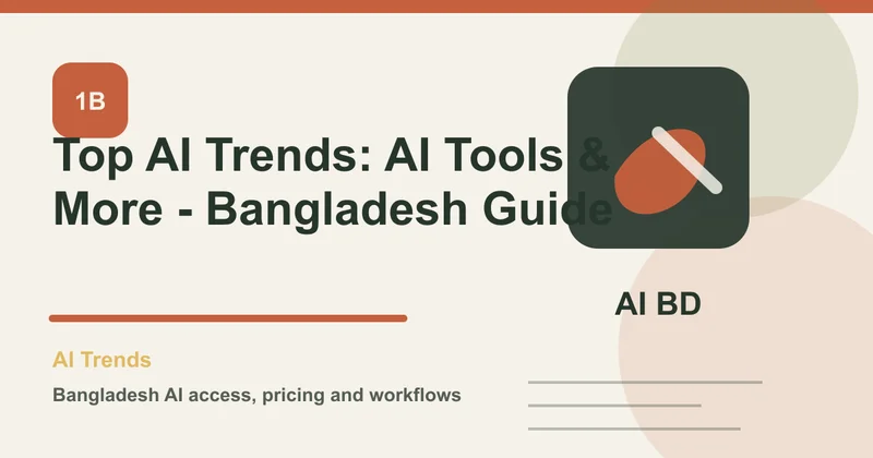 Top AI Trends: AI Tools & More - Bangladesh Guide