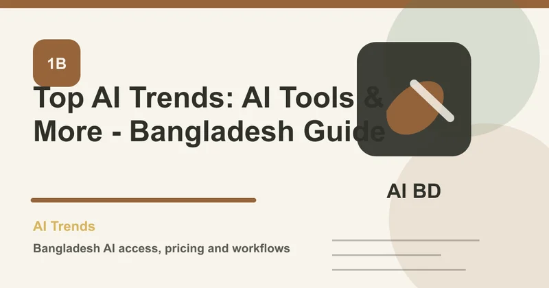 Top AI Trends: AI Tools & More - Bangladesh Guide