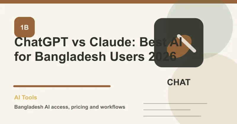 ChatGPT vs Claude: Best AI for Bangladesh Users 2026