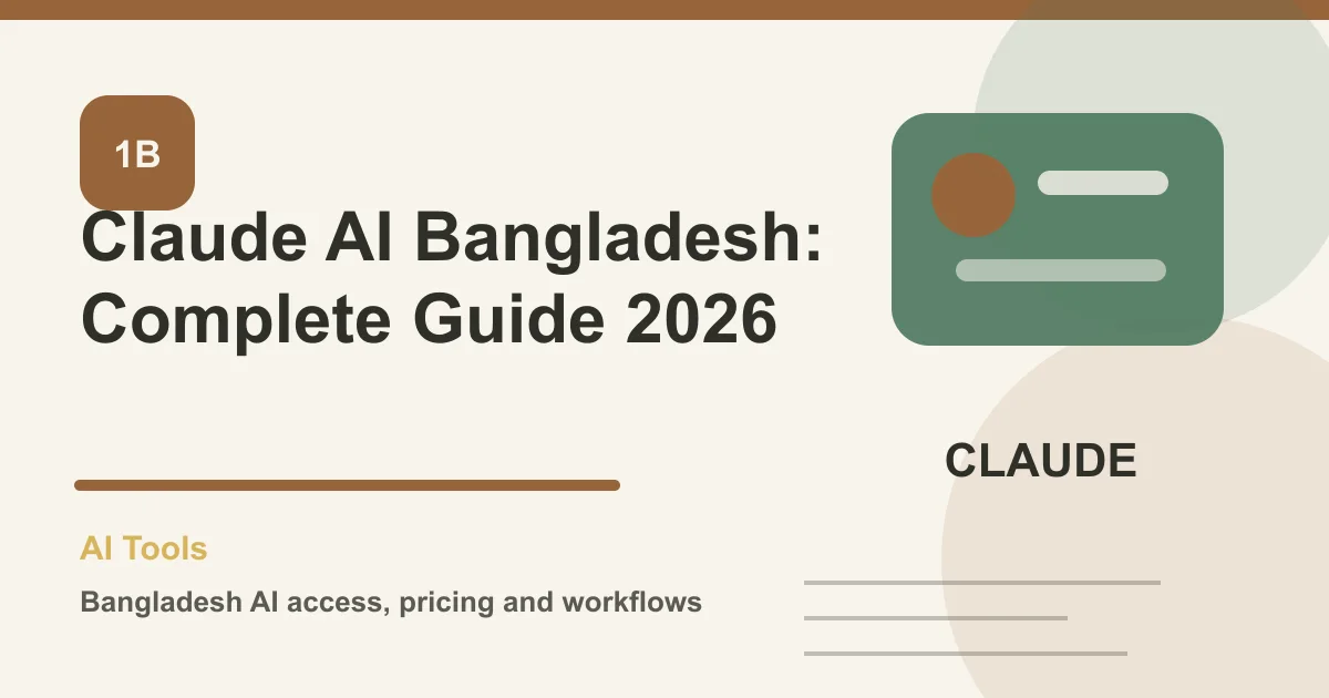 Claude AI Bangladesh: Complete Guide 2026