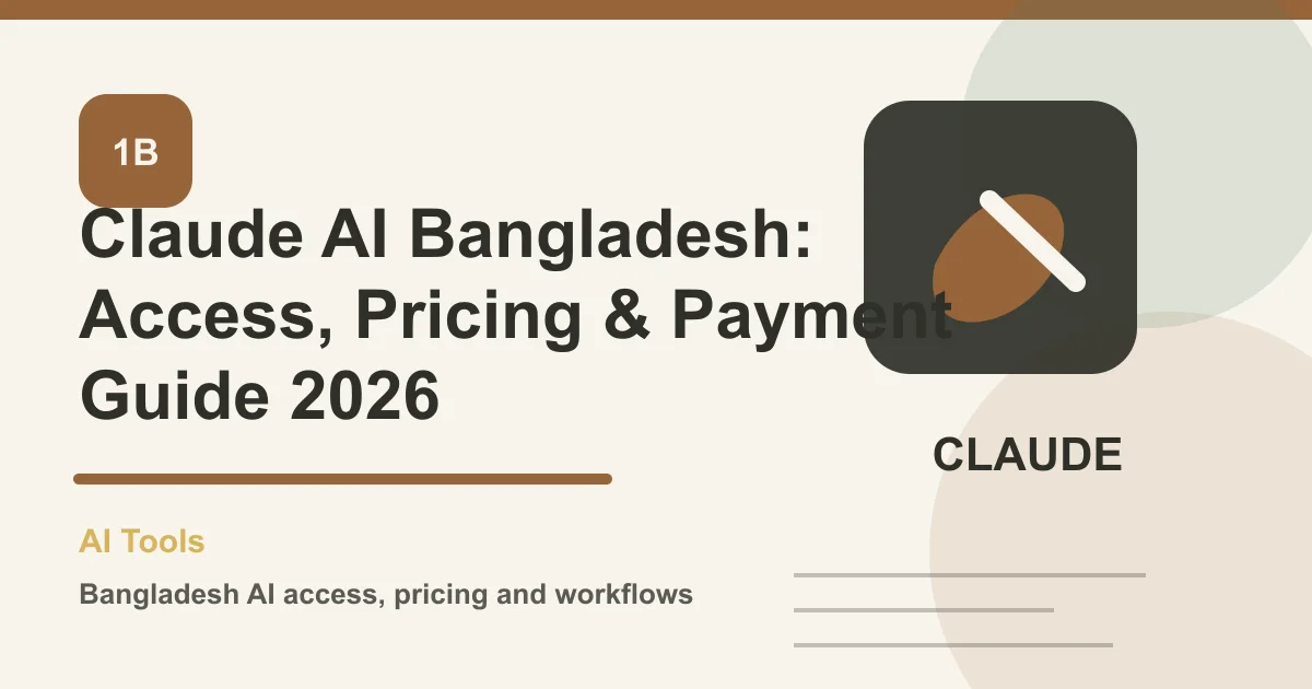 Claude AI Bangladesh: Access, Pricing & Payment Guide 2026