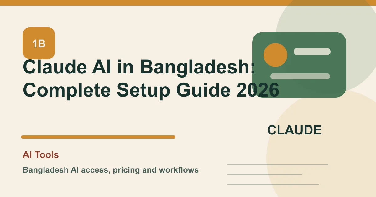 Claude AI in Bangladesh: Complete Setup Guide 2026