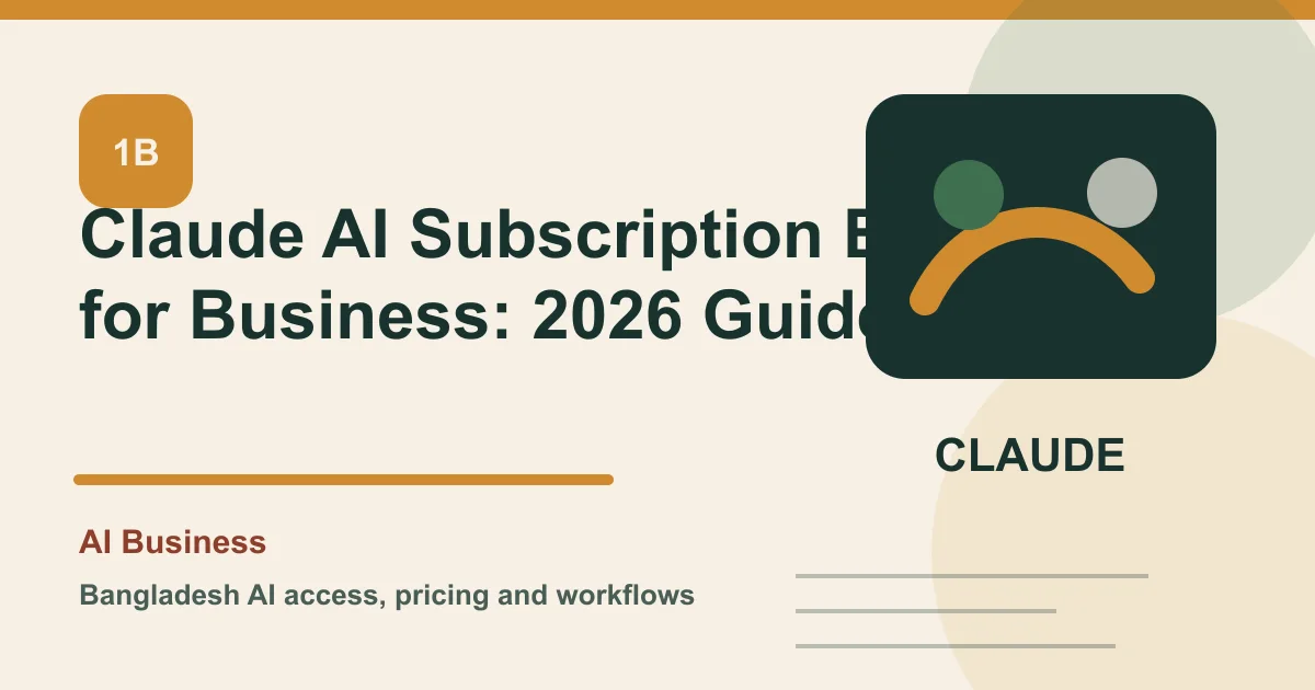 Claude AI Subscription BD for Business: 2026 Guide