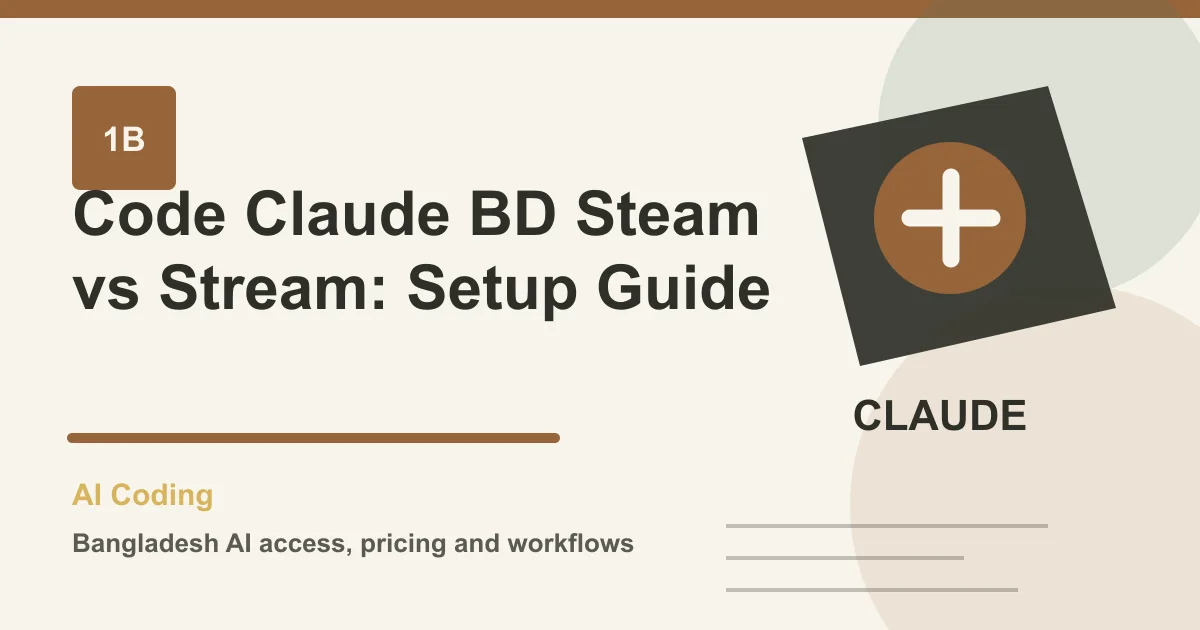 Code Claude BD Steam vs Stream: Setup Guide