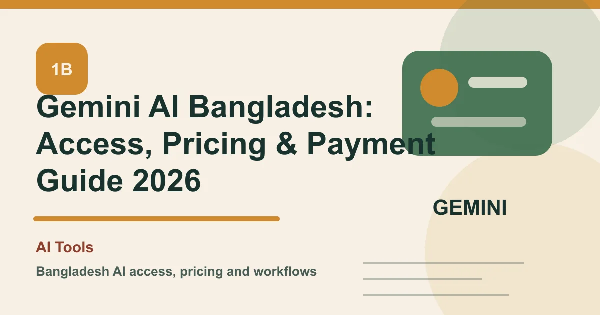 Gemini AI Bangladesh: Access, Pricing & Payment Guide 2026
