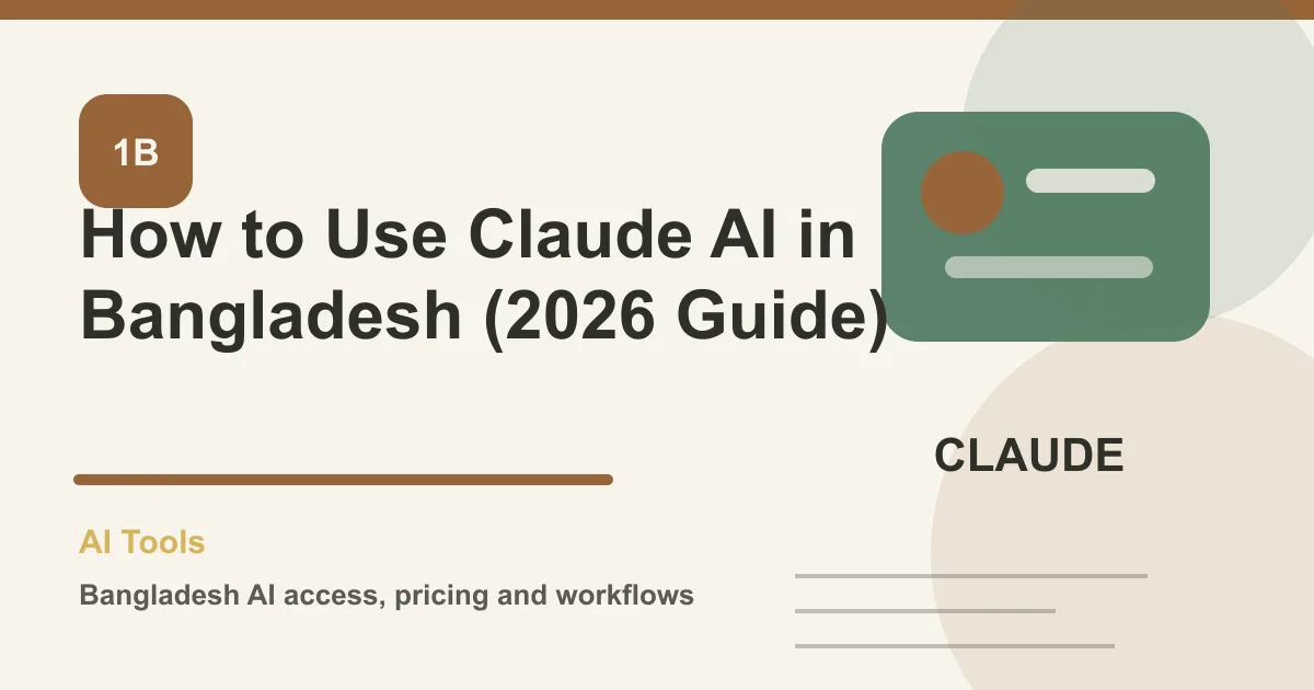 How to Use Claude AI in Bangladesh (2026 Guide)